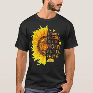 T-shirt Je Suis Devenue Enseignante Pour L'Argent Et La Fa