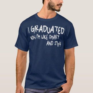 T-shirt Je suis diplômé maintenant je suis comme intellige
