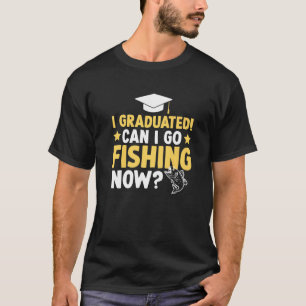 T-shirt Je Suis Diplômé Puis-Je Aller Pêcher Maintenant Di