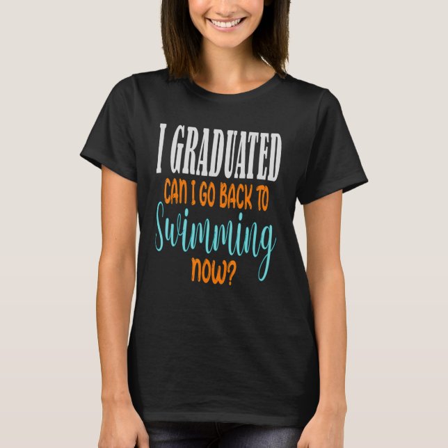 T-shirt Je Suis Diplômé Puis-Je Retourner À La Natation Ma (Devant)