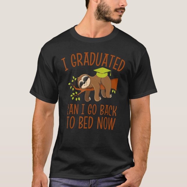 T-shirt Je Suis Diplômé Puis-Je Retourner Au Lit Maintenan (Devant)