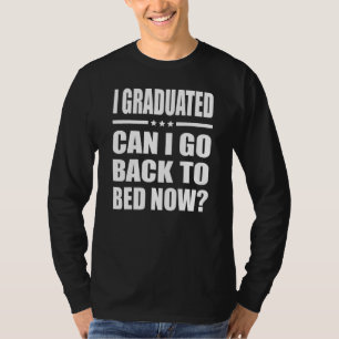 T-shirt Je Suis Diplômé Puis-Je Retourner Au Lit Maintenan