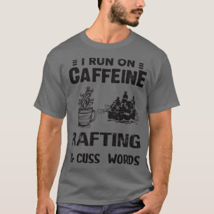 T-shirt Je Suis En Course Sur Le Rafting De Caféine Et Cus