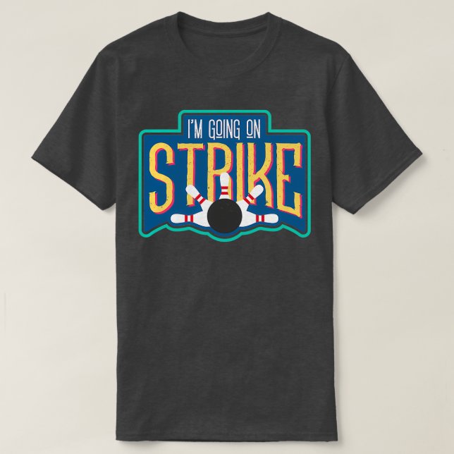 T-shirt Je Suis En Grève Je Vais Drôle Bowling T (Design devant)