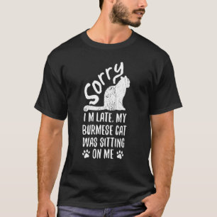 T-shirt Je suis en retard Mon chat birman était assis sur 