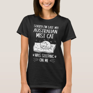 T-shirt Je suis en retard Mon chat Mist Australien dormait