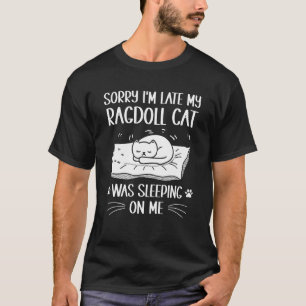 T-shirt Je suis en retard Mon chat Ragdoll dormait sur moi
