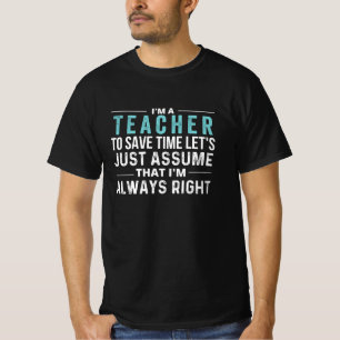 T-shirt Je suis enseignant, pour gagner du temps Supposons