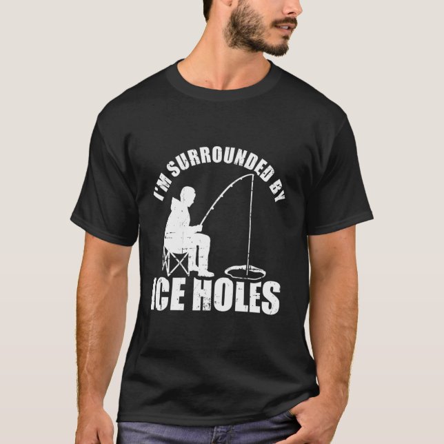 T-shirt Je Suis Entouré De Trous De Glace Pêchant (Devant)