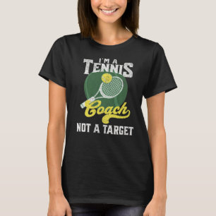 T-shirt Je suis entraîneur de tennis pas une cible dire te
