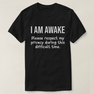 T-shirt Je suis éveillé, veuillez respecter ma vie privée,