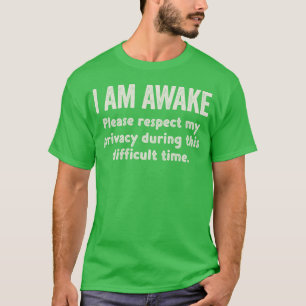 T-shirt Je suis éveillé, veuillez respecter ma vie privée 