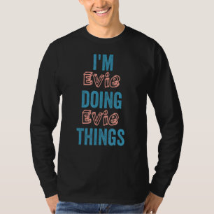 T-shirt Je Suis Evie De Faire Des Choses De Vie Amusants N