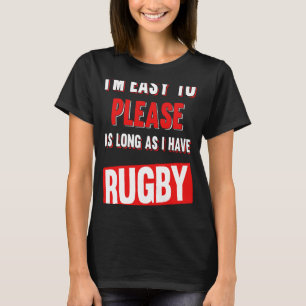 T-shirt Je suis facile de s'il vous plaît tant que j'ai du
