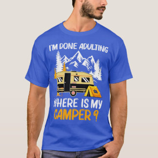 T-shirt Je Suis Fait Adulte Où Est Mon Camper Drôle Campin
