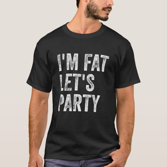 T-shirt Je suis Fat Let's Party (Devant)