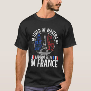 T-shirt Je suis fatigué de me réveiller et de ne pas être