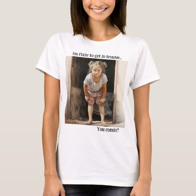 T-shirt Je suis Fixin' to Get in Trouble (Devant)