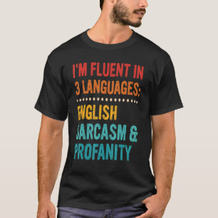 T-shirt Je suis Fluent En 3 Langues Anglais Sarcasme & Pro