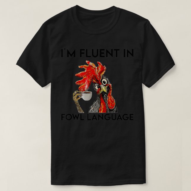 T-shirt Je suis Fluent In Fowl Language Funny Chicken  (Design devant)