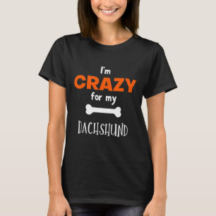T-shirt Je Suis Fou De Mon Idée Dachshund Dachshund