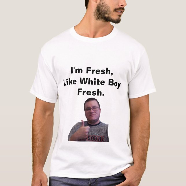 T-shirt Je suis frais, comme le garçon blanc frais (Devant)