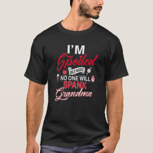 T-shirt Je suis Gâché parce que personne ne va fesser gran