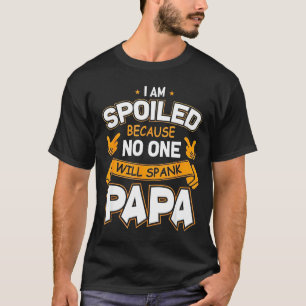 T-shirt Je suis gâté parce que Will donnera une fessée à P
