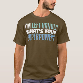 T-shirt Je Suis Gauche Ce Que Votre Superpuissance Drôle G