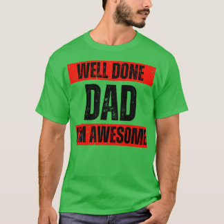 T-shirt Je suis génial Bien joué papa
