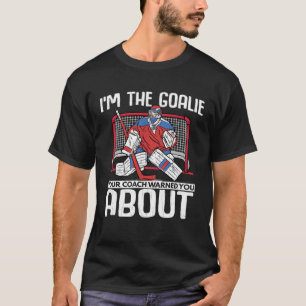 T-shirt Je suis Goalie Joueur de hockey sur glace Expert E