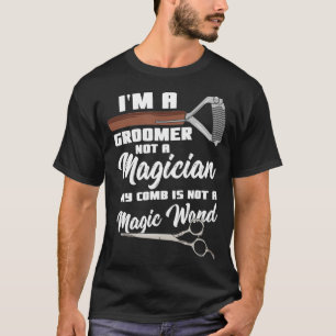 T-shirt Je Suis Groomer Pas Magicien Mon Peigne N'Est Pas 