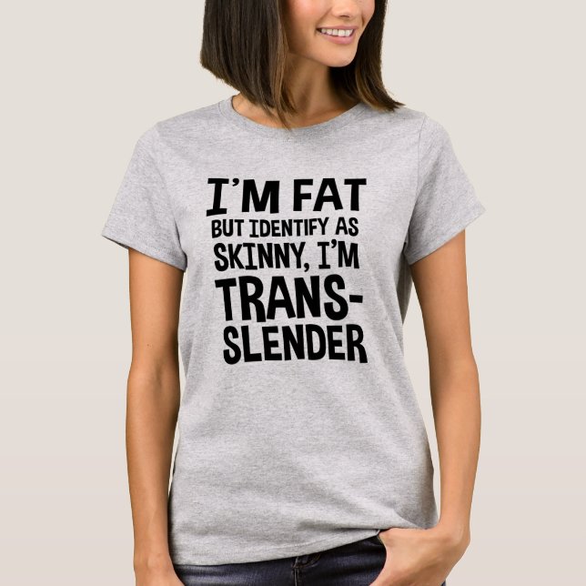 T-shirt Je suis gros mais je m'identifie comme maigre, je  (Devant)