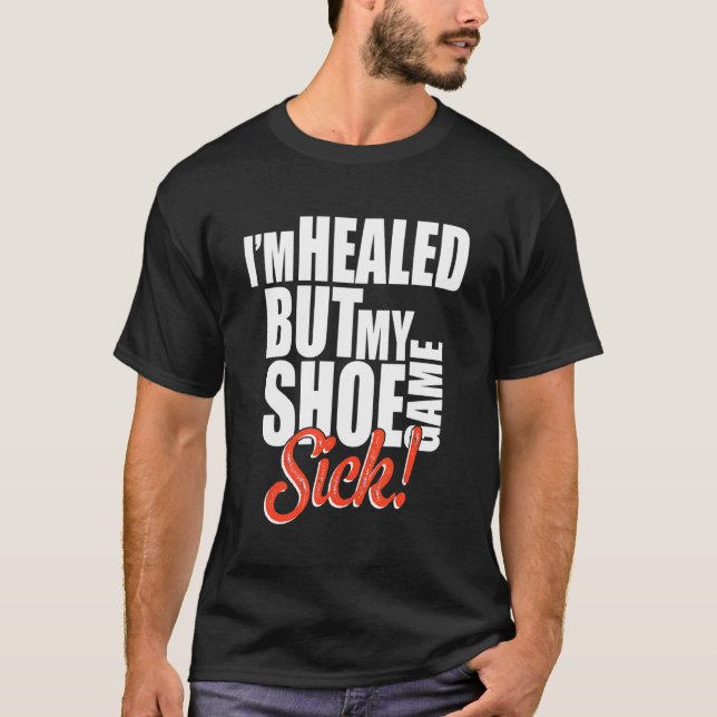 T-shirt Je suis guéri, mais mon jeu de chaussures mal vête (Devant)