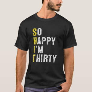 T-shirt Je suis heureux d'être trente drôle 30E Anniversai