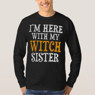T-shirt Je suis ici avec ma soeur sorcière Frère pour Soeu