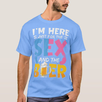 T-shirt Je suis ici juste pour le Se et la bière Genre Rev