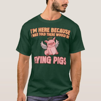 T-shirt Je suis ici parce qu'on m'a dit qu'il y aurait des