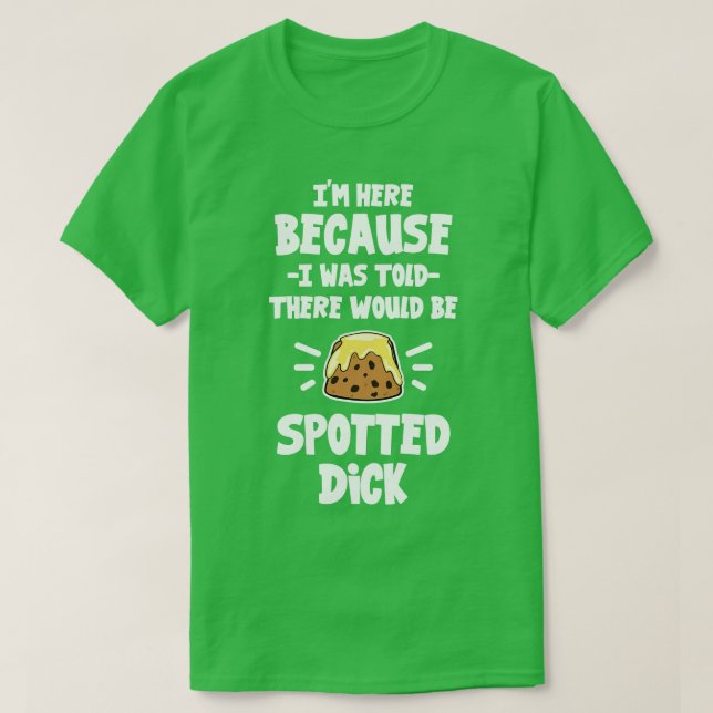T-shirt Je Suis Ici Parce Qu'On M'A Dit Qu'Il Y Aurait Des (Design devant)