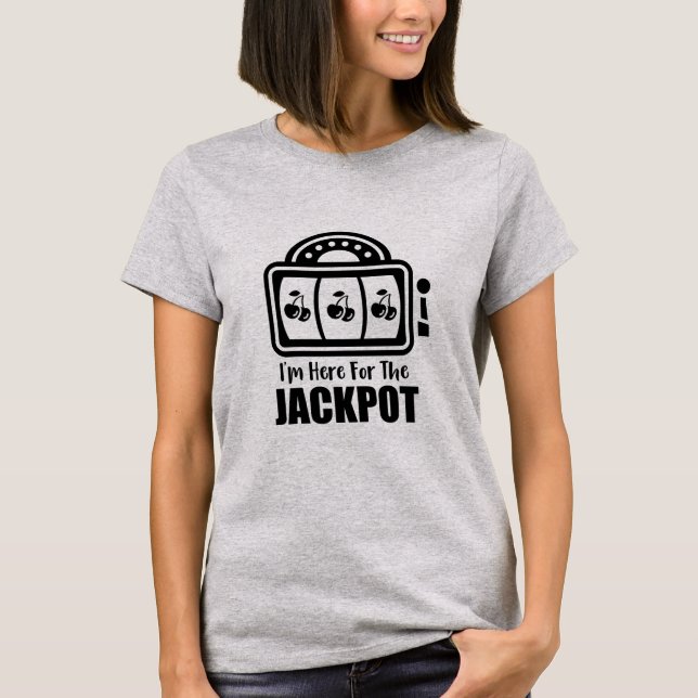 T-shirt Je suis ici pour le gros lot (Devant)