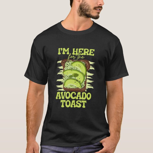 T-shirt Je suis ici pour le pain grillé de l'Avocado (Devant)