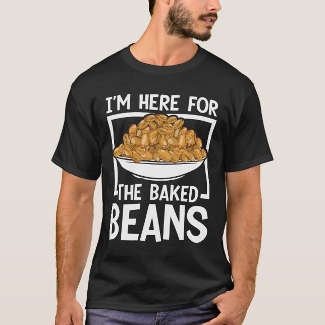 T-shirt Je suis ici pour les haricots cuits (Devant)