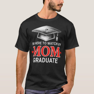T-shirt JE SUIS ICI POUR REGARDER MA MÈRE DIPLÔMÉE Maman M