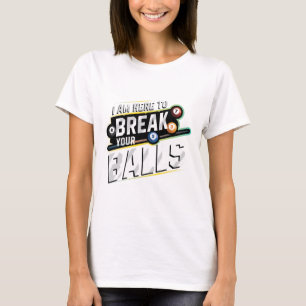 T-shirt Je Suis Ici Pour Rompre Votre - Billard Snooker Pl