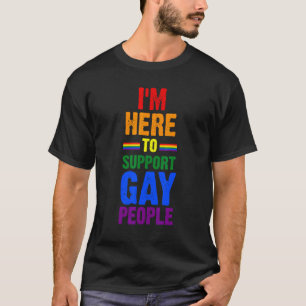 T-shirt Je suis ici pour soutenir les Gay People Lgbtq