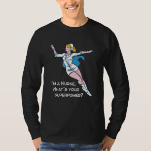 T-shirt Je suis infirmière, quelle est votre super-puissan