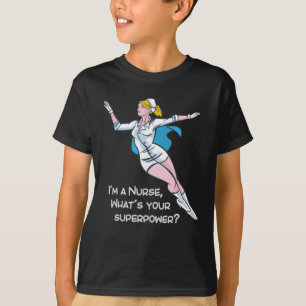 T-shirt Je suis infirmière, quelle est votre super-puissan