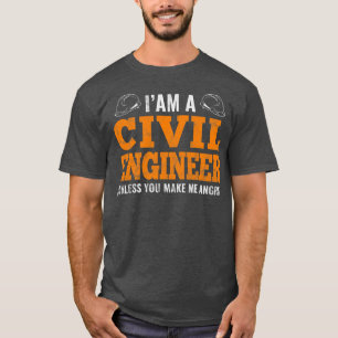 T-shirt Je suis ingénieur civil, génie civil plaisanteries