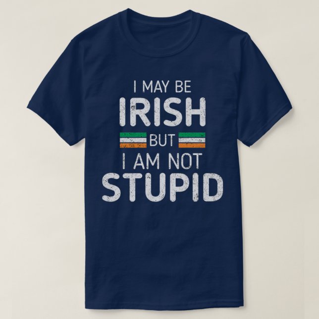 T-shirt Je Suis Irlandais, Mais Je Ne Suis Pas Stupide Et  (Design devant)