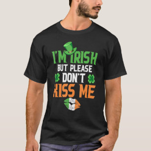 T-shirt Je Suis Irlandais Mais S'Il Te Plaît Ne M'Embrasse